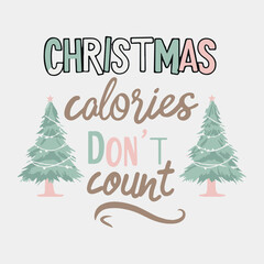 Christmas calories don't count typography design, Christmas tree vector illustration