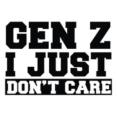 Gen Z i just don t care SVG Art & Illustration