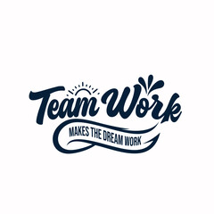 lettering text of team work makes the dream work lettering design