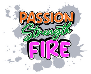Passion strength fire quotes design