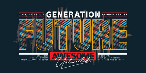 Future awesome slogan, graphic tee typography design, trendy apparel print, illustration vector art, letter style