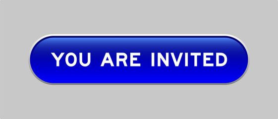 Blue color capsule shape button with word you are invited on gray background