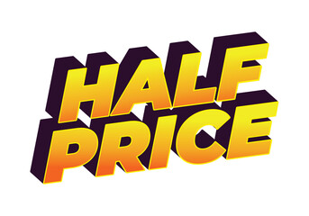 Half price. Text effect in eye catching colors with three dimensions look