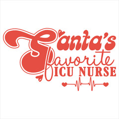 Naklejka premium SANTA’S FAVORITE ICU NURSE RETRO CHRISTMAS T-SHIRT DESIGN