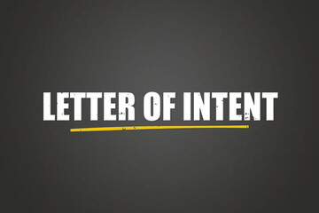 Letter of intent.. A blackboard with white text. Illustration with grunge text style.