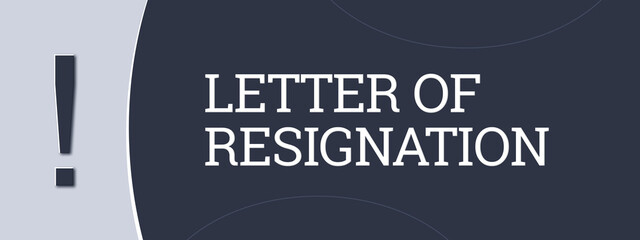 Letter of Resignation. A blue banner illustration with white text.