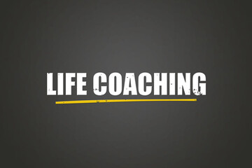Fototapeta premium Life Coaching. A blackboard with white text. Illustration with grunge text style.