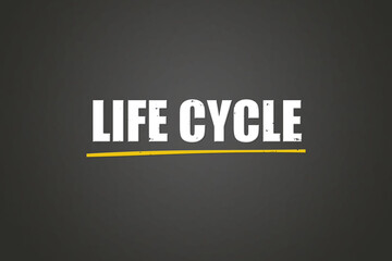 Life Cycle. A blackboard with white text. Illustration with grunge text style.