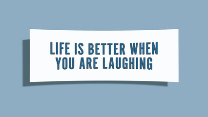 Life is better when you are laughing. A card isolated on blue background.