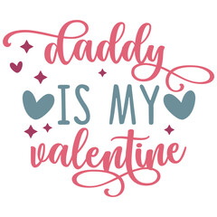 daddy is my valentine.Happy Valentine's Day SVG, Valentine SVG, Valentine's Day svg, Valentine Shirt svg, Heart svg, Love svg, Cut File For Cricut,