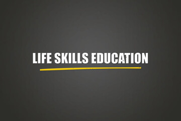 Life Skills Education. A blackboard with white text. Illustration with grunge text style.