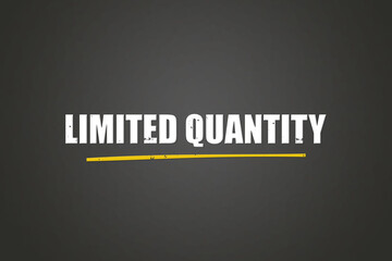 Limited quantity.. A blackboard with white text. Illustration with grunge text style.