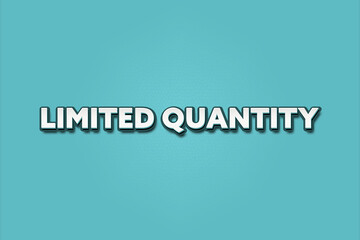 Limited quantity.. A Illustration with white text isolated on light green background.