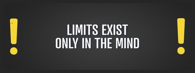 Obraz premium Limits exist only in the mind.. A blackboard with white text. Illustration with grunge text style.
