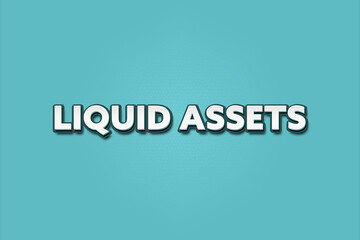 Liquid Assets. A Illustration with white text isolated on light green background.