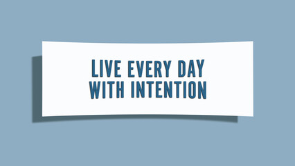 Live every day with intention.. A card isolated on blue background.