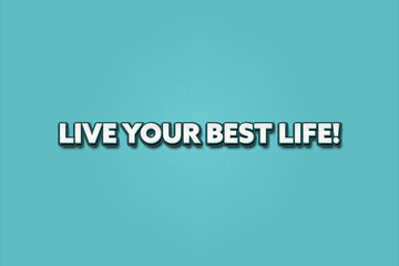 Fototapeta premium Live your best Life. A Illustration with white text isolated on light green background.