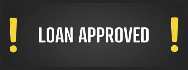 Loan Approved. A blackboard with white text. Illustration with grunge text style.