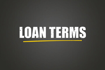 Loan Terms. A blackboard with white text. Illustration with grunge text style.
