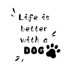 Life is better with a dog vector illustration
