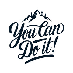 Vector illustration of a blue calligraphy text lettering You can do it with mountain on a white background