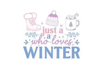Fototapeta premium Just a girl who loves Winter, Winter Quote SVG T shirt Design