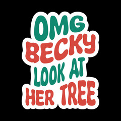 Omg Becky Look At Her Tree