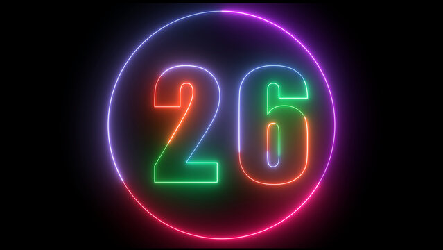glowing Neon number 26  with neon circle illustrion on black background,  the best digital  Education concept. 