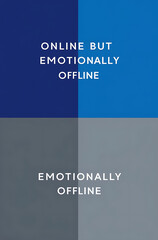 Obraz premium Minimalist poster with the phrase “Online But Emotionally Offline” in sleek typography, split into two contrasting sections—one bright, one muted—to represent a duality.