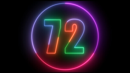 glowing Neon number 72   with neon circle illustrion on black background,  the best digital  Education concept. 