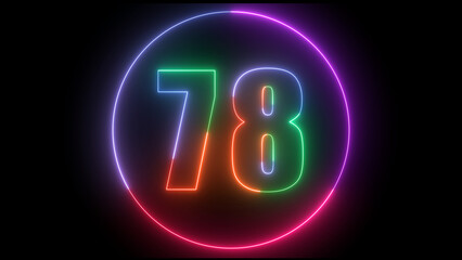 glowing Neon number 78  with neon circle illustrion on black background,  the best digital  Education concept. 