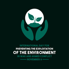 International Day for Preventing The Exploitation of The Environment in War and Armed Conflict. November 6. Holding plant.