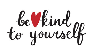 Calligraphic quote about self kindness and to be nicer to yourself. Hand drawn isolated vector illustration