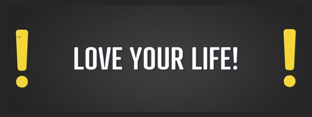 Love Your Life. A blackboard with white text. Illustration with grunge text style.