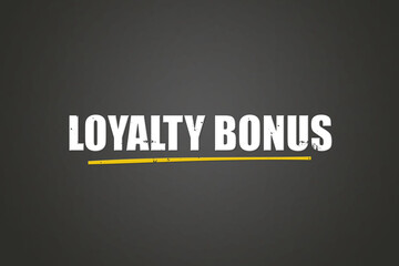 Fototapeta premium Loyalty Bonus. A blackboard with white text. Illustration with grunge text style.