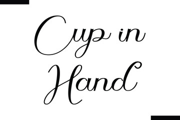 Cup in hand Stylish Typography Text On White Background