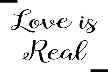 Love is real Stylish Typography Text On White Background