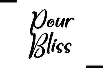 Pour bliss Stylish Typography Text On White Background