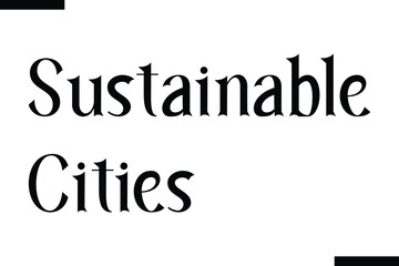 Sustainable cities Stylish Typography Text On White Background