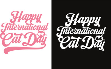 Happy Cat Day quotes typography Design for t-shirt, cards, frame artwork, bags, mugs, stickers, banner, poster and icon etc. Fully Editable Print Ready Happy Cat Day T-Shirt Template - Vector.