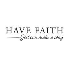 Have Faith, God can make a way. Christian inspirational quotes, Typography design for Jesus lover. Christian poster. Verse. Card. Scripture. Quote