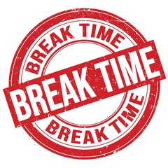 BREAK TIME text written on red round stamp sign
