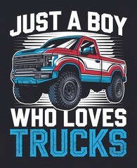 Just a Boy Who Loves Trucks T-Shirt Design with Bold Text and Vintage Truck Illustration
