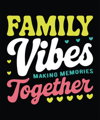 Family vibes making memories together t-shirt design. Family Matching Vacation t-shirt.