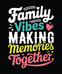 Family vibes making memories together t-shirt design. Family Matching Vacation t-shirt.