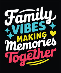 Family vibes making memories together t-shirt design. Family Matching Vacation t-shirt.