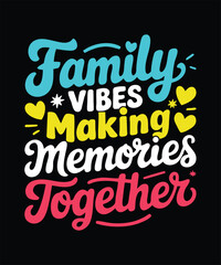 Family vibes making memories together t-shirt design. Family Matching Vacation t-shirt.