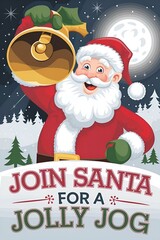 Joyful "Join Santa for a Jolly Jog" poster featuring Santa Claus with a bell in a winter scene