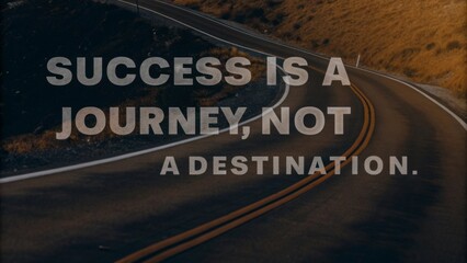 Embrace the journey understanding success as a continuous path not a final destination