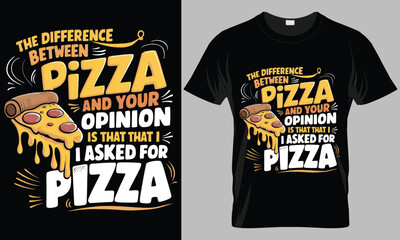 THE DIFFERENCE BETWEEN PIZZA - Pizza typography vector T-shirt design. motivational and inscription quotes.
perfect for print item and bags, posters, cards. isolated on black background
